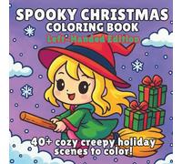 Spooky Christmas Coloring Book Left-Handed Edition: A Creepy-Cute Holiday Coloring Adventure Filled with Ghosts, Skeletons, and Friendly Monsters Celebrating a Cozy Haunted Christmas