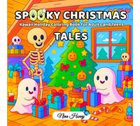 Spooky Christmas Tales-A Kawaii Holiday Coloring Book for Adults and Teens: A Charming and Cozy Fusion of Christmas and Halloween, Featuring Adorable ... the Holidays in Magical Snowy Worlds.