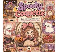 Spooky Coquette: Cute and Cozy Halloween Coloring Book for Adults and Teens: 40 Bold and Easy Designs Featuring Adorable Coquette Girl Characters in ... and Cute Halloween Aesthetics for Relaxation