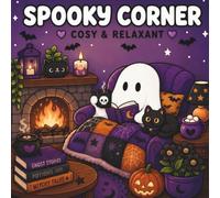 Spooky Corner - Cosy & Relaxant: 45 coloriages Spooky Cute pour se détendre au cœur de l’automne pour adultes et adolescents.