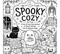 Spooky Cozy: A Cute & Cozy Coloring Book of Ghosts, Witches, Cats & Halloween Magic