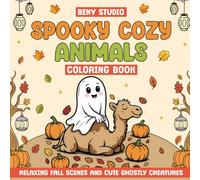 Spooky cozy animals: Cute and Simple Coloring Book for Adults and Teens Featuring Relaxing Fall Scenes with Adorable Ghostly Creatures
