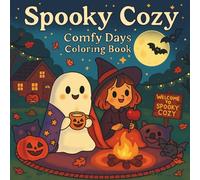 Spooky Cozy: Comfy Days Coloring Book for Adults and Teens, Featuring Cute Halloween Scenes, Cozy Fall Vibes, Relaxation and Mindful Moments