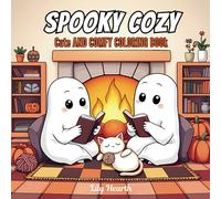 Spooky Cozy: Cute & Comfy Coloring Book for Adults and Teens Adorable Creepy Creatures with Chill Vibes, Cozy Hygge Moments for Relaxation: Spooky Cozy Bold and Easy Coloring Book