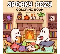 Spooky Cozy: Cute & Simple Coloring Book for Adults and Teens Featuring Adorable Characters, Creepy Creatures and Cozy Hygge Scenes for Relaxation
