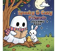 Spooky & Cozy Friends Coloring Book: Cute Ghost, Bunny & Animal Companions for Relaxation and Fun: Adorable Halloween-Inspired Coloring Pages ... Friendly Ghosts, and Whimsical Companions