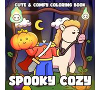 Spooky Cozy: Halloween Vibes Coloring Book with Cute Creepy Friends, Hygge Moments, and Playful Seasonal Art for Teens & Adults Relaxation