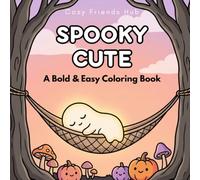 Spooky Cute: A Bold and Easy Coloring Book for Adults and Teens Featuring Cozy Spooky Characters and Creepy Kawaii Scenes