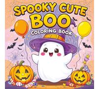 Spooky Cute Boo Coloring Book: Halloween Seasonal Pages and Whimsical Ghost Adventures for Kids and Teens