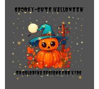 Spooky-Cute Halloween! An Easy Coloring Book for Little Ones. For Toddlers and Preschoolers: An Easy Halloween Coloring Book for Toddlers and up. 50 Fun and Cute Designs to Color for Kids
