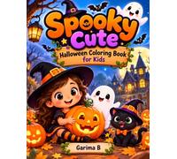 Spooky Cute Halloween Coloring Book for Kids: 85 Friendly Pumpkins, Ghosts, Bats, Witches & Haunted Houses to Color - Fun, Not Scary Designs