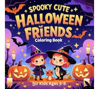 Spooky Cute Halloween Friends Coloring Book for Kids Ages 4-8: Adorable Witches, Dragons, and Magical Creatures to Color for a Fun and Cozy Halloween Celebration