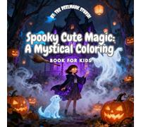 Spooky Cute Magic: A Mystical Coloring Book for Kids: Witches, Friendly Ghosts, Haunted Castles, and Enchanted Forest Adventures - High-Quality, Fun ... for Halloween & Fantasy Lovers (Ages 4-10)