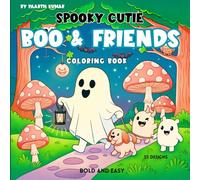 Spooky Cutie Boo and Friends: Coloring Book for Adults, Teens and Kids Featuring Cozy Little Ghost & Cute Spooky Creapy Creatures. Hygge Inspired Moments for Relaxation.