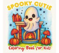 Spooky Cutie Coloring Book for kids: Halloween Coloring Book for Adults and Teens with 50 Cute and Creepy Cozy Hygge Designs Featuring Adorable Spooky ... Cozy Moments for Relaxation and Stress Relief