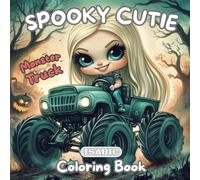 Spooky Cutie Coloring Book: Monster Truck For Adults and Teens / 40 Drawings With Creepy and Cute Drivers Riding in Powerful Trucks / To Enjoy and Relax.