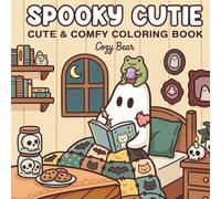 Spooky Cutie: Cute and Comfy Halloween Coloring Book for Adults and Teens Featuring Adorable Creepy Creatures, Cozy Hygge Moments, Bold and Easy Designs for Relaxation