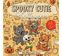 SPOOKY CUTIE HALLOWEEN COLORING BOOK: Cozy Cuties Coloring Book for Adults, Teens and Kids. A Stress Relief Halloween Gifts. With Cutie Werewolf Baby Zombie Chubby Rat and Granpy Bat.