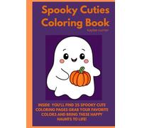 Spooky Cuties Coloring Book: inside you’ll find 25 spooky cute coloring pages Grab your favorite colors and bring these happy haunts to life!
