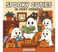Spooky Cuties in Cozy Corners: Bold & Easy Coloring Book for Kids, Teens, Adults & Retired, Beginner Friendly Simple Creativity Moments Daily Joy for ... Down Time Rainy Day Fun Halloween Lover