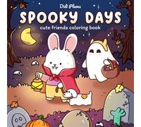 Spooky Days: Coloring Book for Adults & Teens Featuring Adorable Friends, Creepy Characters and Cozy Scenes for Relaxation and Stress Relief