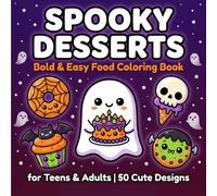 Spooky Desserts Coloring Book: Bold & Easy Cute Kawaii Halloween Food and Treats | Creepy Snacks, Spooky Drinks and Scary Desserts Coloring Pages for Teens and Adults