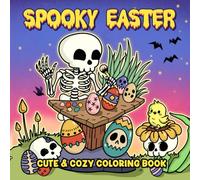 Spooky Easter Coloring Book: 40 Chilling Bold & Easy Designs Combining the Themes of Spring and Halloween for Kids, Teens and Adults To Relax And Have Fun