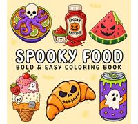 Spooky Food: Bold and Easy Coloring Book for Adults, Teens, and Seniors Featuring Creepy Treats, Halloween Snacks, Spooky Drinks and Many More