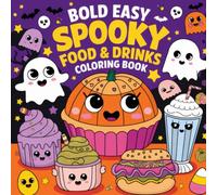 Spooky Food & Drinks: Eerie Edibles & Ghastly Gulps: Bold and Easy Designs, Creative Fun, Stress-Reducing Coloring Book For Kids