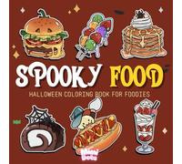 Spooky Food: Halloween Coloring Book For Foodies Bold And Easy For All Ages