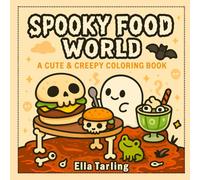 Spooky Food World - A Cute & Creepy Coloring Book: 40 Funny Designs with Cute Ghosts, Skull Burgers & Sweets - Bold & Easy for Kids & Adults