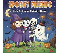 Spooky Friends: 40 Cute & Creepy Halloween Coloring Pages for All Ages Featuring Adorable Ghosts, Witches, Vampires, Skeletons, ghosts & More