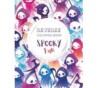 Spooky Fun, a Reverse Coloring Book for Kids, Teens, and Adults: Easy, Bold Adventure with Cute Monsters, Creepy Skulls, Kawaii Witches for Creative Doodling - Halloween Special