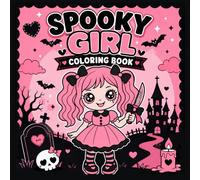 Spooky Girl Coloring Book for Adults and Teens: Kawaii Horror Coloring Pages Featuring Cute Gothic Girls, Friendly Ghosts, Haunted Tea Parties, Bats, Skulls and Creepy Cute Adventures