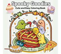 Spooky Goodies: Ghosts and Goodies Coloring Book Featuring Adorable Spirits Enjoying Fast Food, Desserts and Cozy Treats - Bold and Easy Coloring Pages for Teens and Adults