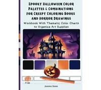 Spooky Halloween Color Palettes & Combinations for Creepy Coloring Books and Horror Drawings: Workbook With Thematic Color Charts to Organize Art Supplies