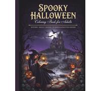 Spooky Halloween Coloring Book for Adults: Witches, Skulls, Ravens, Pumpkins & Haunted Houses