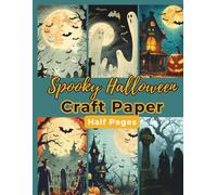 Spooky Halloween Craft Paper: For a Junk Journal, Collage, Glue Books, Decoupage, Stationery, Card Making, Ephemera, Origami and More