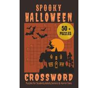 Spooky Halloween Crossword Puzzle: The Ultimate with over 50 Medium to Hard puzzles with Fun, Easy to Read words About Halloween, Trick 'r Treat, ... Activity for Teens, Adults and Seniors.