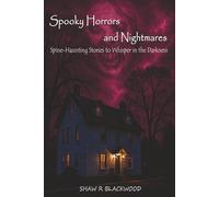 Spooky Horrors and Nightmares: Spine-Haunting Stories to Whisper in the Darkness