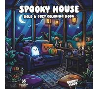 Spooky House: Bold & Cozy Coloring Book: Cute Halloween Coloring Book with Cozy Rooms, Friendly Ghosts, Pumpkins, Autumn Scenes & Relaxing Bold Designs