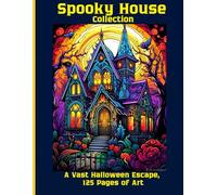 Spooky House Collection: A Vast Halloween Escape, 125 Pages of Art