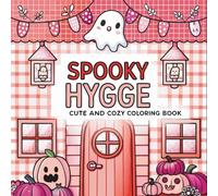 Spooky Hygge Moments: Cute Cozy Coloring Adventures with Ghosts, Candles & Warm Autumn Magic.