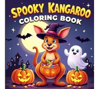 Spooky Kangaroo Coloring Book for Kids: Halloween-Themed Spooky Kangaroo Scenes - Fun, Cute, and Easy Coloring Pages for Kids Ages 3-12