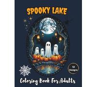 Spooky Lake Coloring Book For Adults: 52 Halloween Fantasy Designs on Black Background for Stress Relief and Relaxation