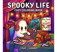Spooky Life: Cozy Coloring Book for Adults and Teens with Cute and Creepy Everyday Scenes for Relaxation