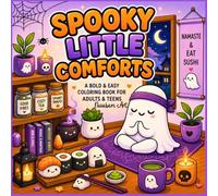 Spooky Little Comforts Coloring Book for Adults and Teens: Bold and Easy Cute Ghost Coloring Book with Cozy Self-Care Scenes, Kawaii Halloween Vibes and Relaxing Me Time