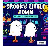 Spooky Little Town - Bold and Easy Coloring Book: Adorable mummies, skeletons, ghosts, and monsters living their everyday lives - fun, relaxing, and ... Halloween coloring pages for all ages!