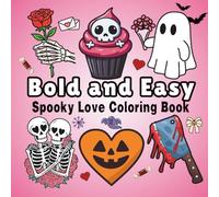 Spooky Love: A Bold & Easy Horror Valentine’s Coloring Book: Featuring 50 Creepy Illustrations of Valentine's Day Themed Coloring Pages Inc Cute ... Perfect V'Day Gift Idea for Adults & Teens.