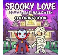 Spooky Love Bold-&-Easy Halloween Coloring Book for Kids & Adults-Cute-Ghosts, Witches & Hearts: Spooky Love Coloring Book with Bold-Lines & Adorable ... for Fun Creepy-Cute Art-Relaxation & Gifts